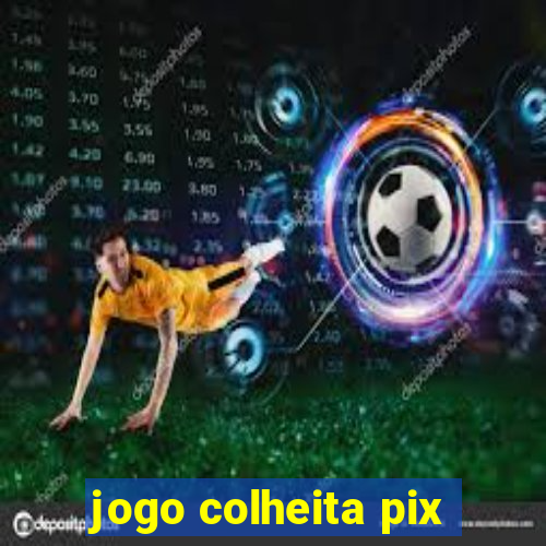 jogo colheita pix